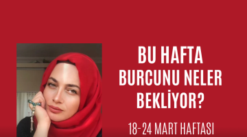 BU HAFTA BURCUNU NELER BEKLİYOR?